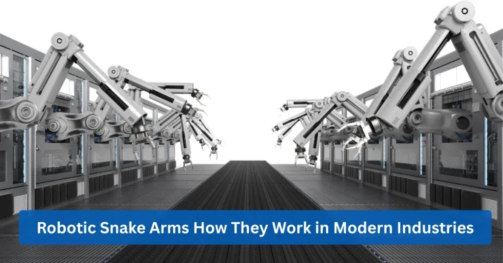 Robotic Snake Arms How They Work in Modern Industries
